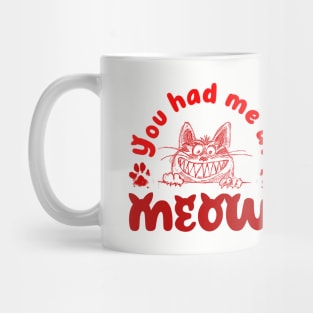 You had me at meow Mug